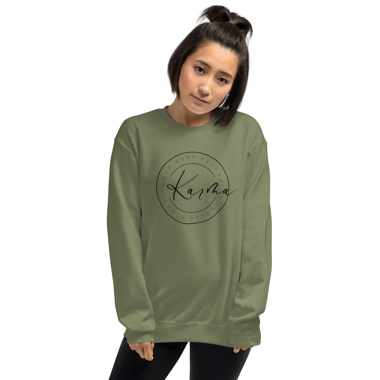 Karma; What Goes Around Comes Around Unisex Sweatshirt