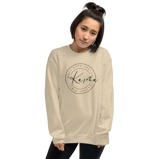 Karma; What Goes Around Comes Around Unisex Sweatshirt