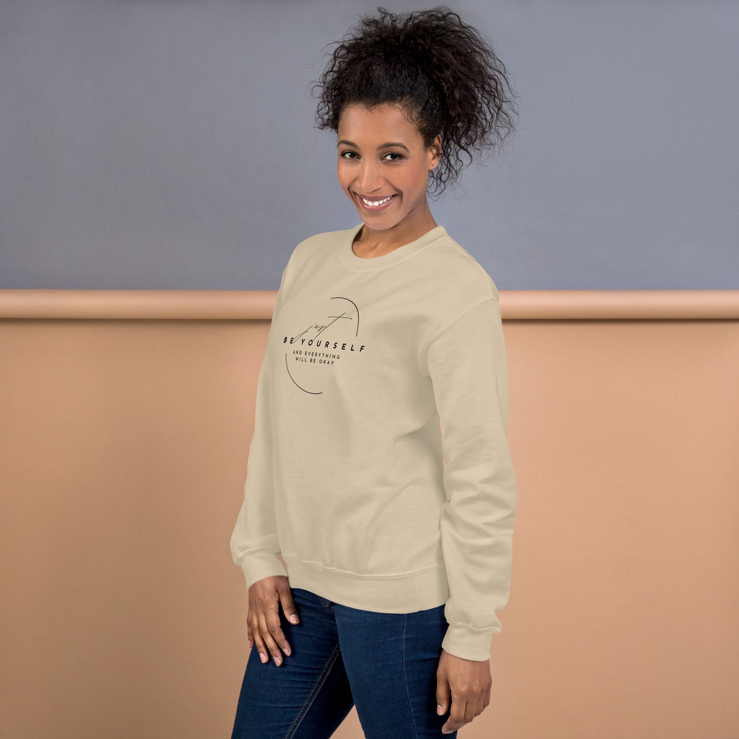 Just Be Yourself and Everything Will Be Okay Unisex Sweatshirt