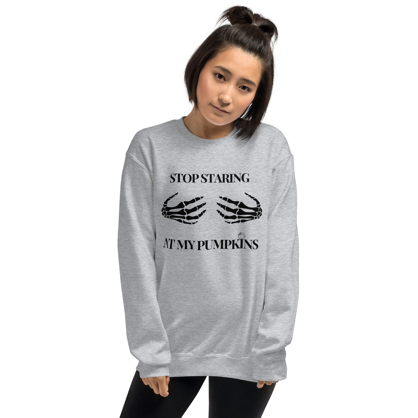 Stop Staring at my Pumpkins Funny Halloween Skeleton Hands Unisex Sweatshirt