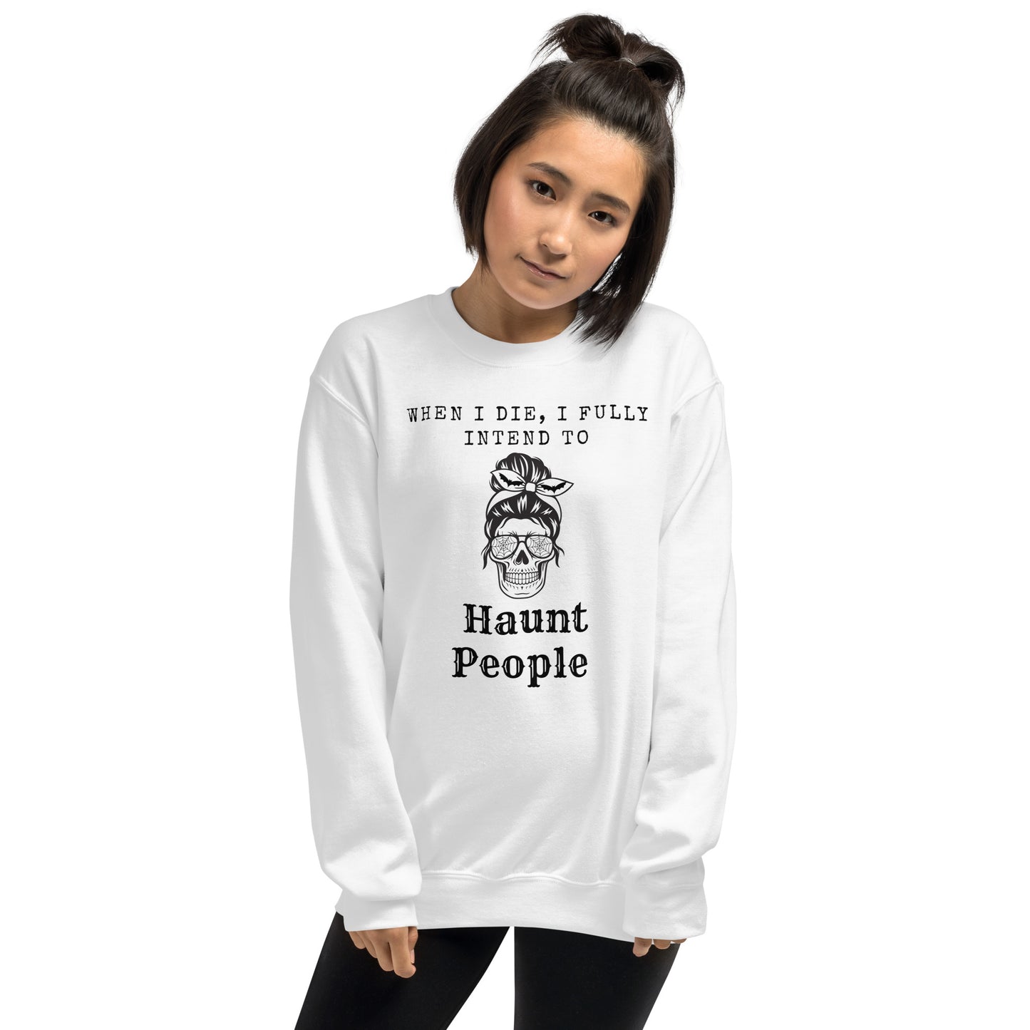 When I Die I Fully Intend to Haunt People Funny Halloween Unisex Sweatshirt