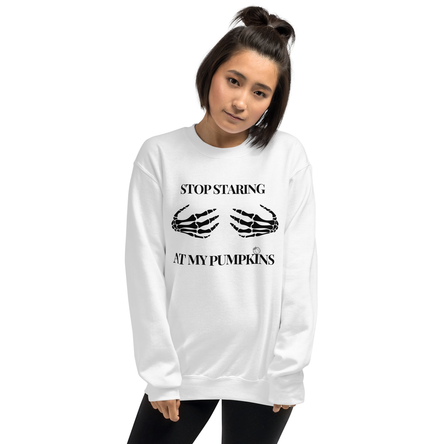 Stop Staring at my Pumpkins Funny Halloween Skeleton Hands Unisex Sweatshirt